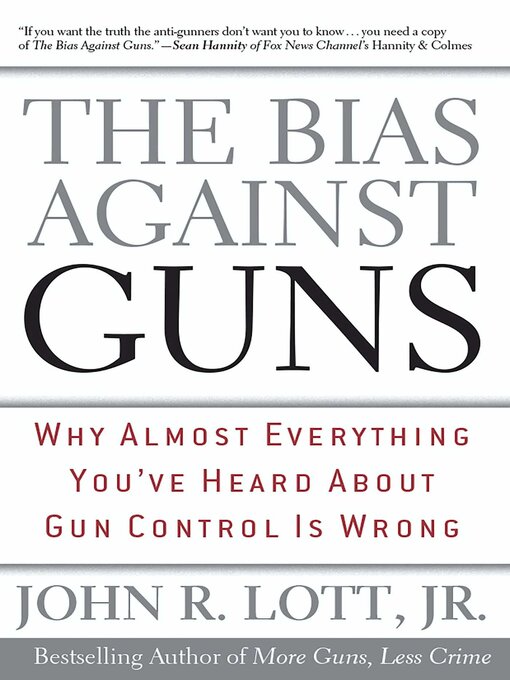 Title details for The Bias Against Guns by John R. Lott - Available